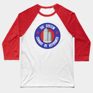 The System Cannot Be Reformed - Capitalism Baseball T-Shirt